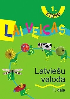 Lai veicas. Latviešu valoda 1.klase. 1.daļa. Mācību grāmata