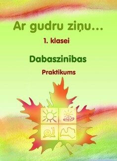 Ar gudru ziņu 1. klase. Dabaszinības. Praktikums.