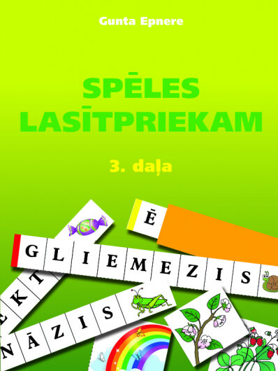Spēles lasītpriekam. 3.daļa. G. Epnere
