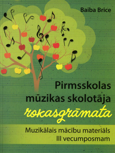 Pirmsskolas mūzikas skolotāja rokasgrāmata. Muzikālais materiāls III vecumposmam. B. Brice 