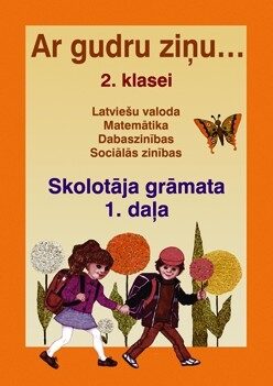 Ar gudru ziņu 2. klase. Skolotāja grāmata. 1. daļa.