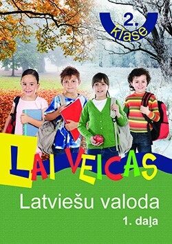 Lai veicas. Latviešu valoda 2.klase. 1.daļa. Mācību grāmata