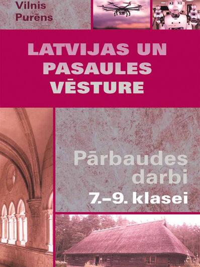 Latvijas un pasaules vēsture. Pārbaudes darbi 7.- 9.klasei