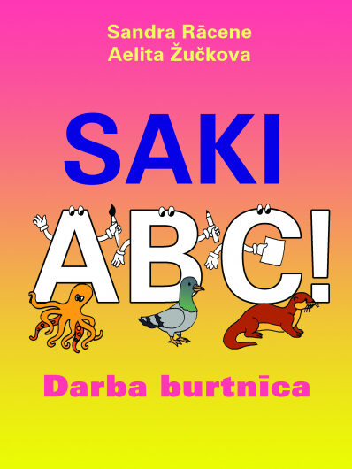 Saki ABC! Darba burtnīca. S. Rācene, A. Žučkova
