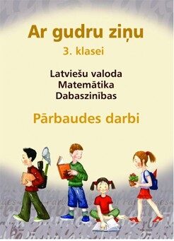 Ar gudru ziņu 3.klase. Pārbaudes darbi latviešu valodā, matemātikā, dabaszinībās.