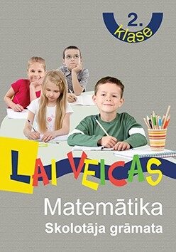 Lai veicas. Matemātika 2.klase. Skolotāja grāmata