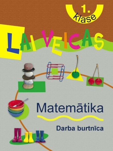 Lai veicas. Matemātika 1.klase. Darba burtnīca