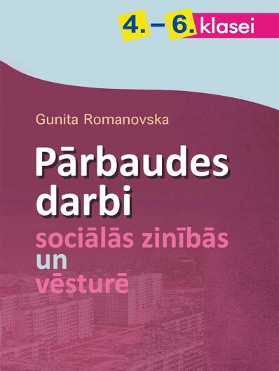 Pārbaudes darbi sociālajās zinībās un vēsturē 4.- 6. klasei.