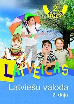 Lai veicas. Latviešu valoda 2.klase. 2.daļa. Mācību grāmata