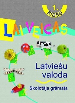 Lai veicas. Latviešu valoda 1.klase. Skolotāja grāmata