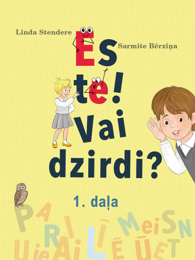 Es te! Vai dzirdi? 1. daļa. L. Stendere, S. Bērziņa