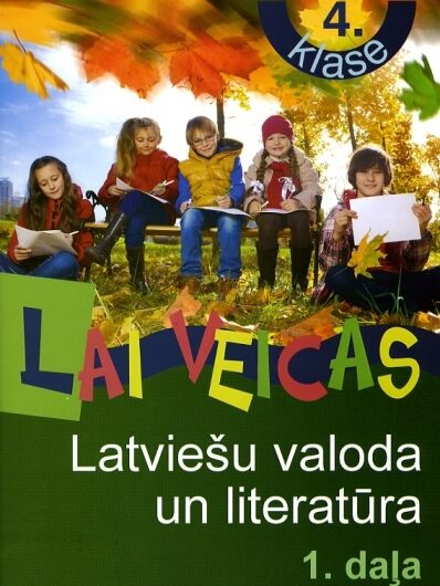 Lai veicas. 4. klase. Latviešu valoda un literatūra. 1. daļa