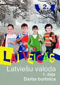 Lai veicas. Latviešu valoda 2.klase. 1.daļa. Darba burtnīca