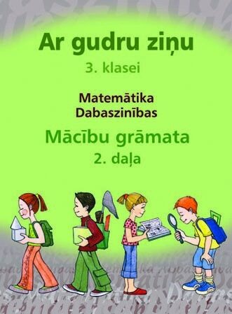 Ar gudru ziņu 3. klase. Matemātika. Dabaszinības. Mācību grāmata. 2. daļa. Cietos vākos.