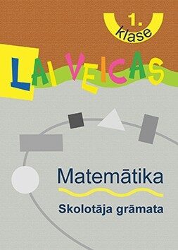 Lai veicas. Matemātika 1.klase. Skolotāja grāmata