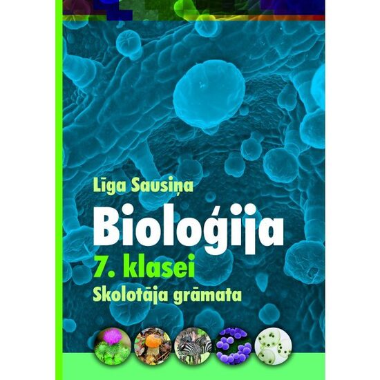 Bioloģija 7. klasei. Skolotāja grāmata. Kompetenču pieeja + papildsaturs