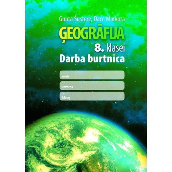 Ģeogrāfija 8. klasei. Darba burtnīca. Kompetenču pieeja