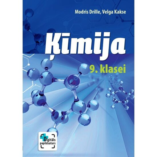 Ķīmija 9. klasei. Mācību grāmata. Kompetenču pieeja + papildsaturs