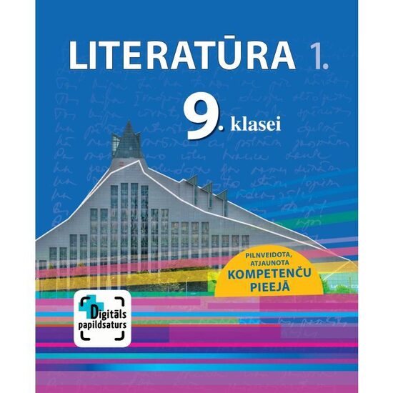 Literatūra 9. klasei. 1. daļa. Mācību grāmata. Kompetenču pieeja + papildsaturs