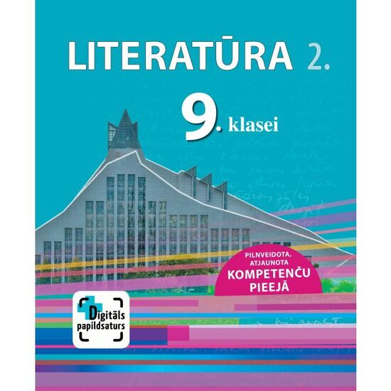Literatūra 9. klasei. 2. daļa. Mācību grāmata. Kompetenču pieeja + papildsaturs