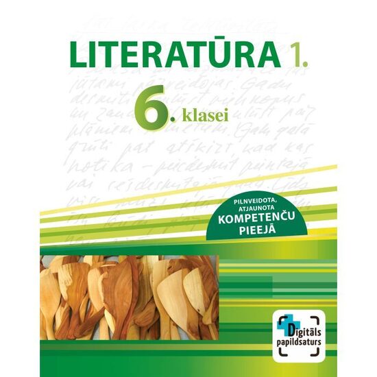 Literatūra 6. klasei, 1. Mācību grāmata. Kompetenču pieeja + papildsaturs