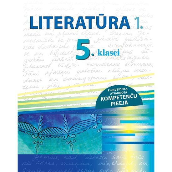 Literatūra 5. klasei, 1. Mācību grāmata. Kompetenču pieeja + papildsaturs