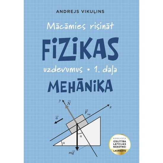 Mācāmies risināt fizikas uzdevumus. 1. daļa. Mehānika