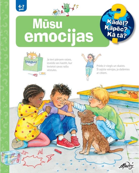 Mūsu emocijas. Kādēļ? Kāpēc? Kā tā? 4-7 gadi