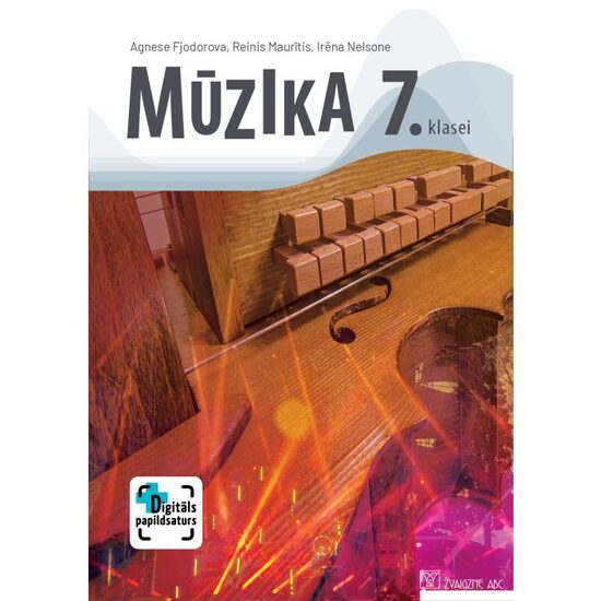 Mūzika 7. klasei. Mācību grāmata. Kompetenču pieeja + papildsaturs