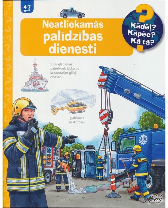 Neatliekamās palīdzības dienesti. Kādēļ? Kāpēc? Kā tā? 4-7 gadi