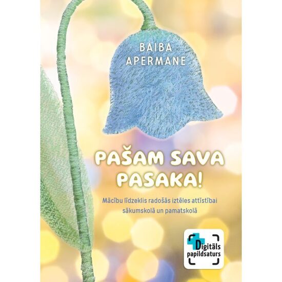 Pašam sava pasaka! Mācību līdzeklis radošās iztēles attīstībai sākumskolā un pamatskolā + papildsaturs