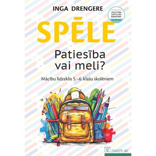 Spēle “Patiesība vai meli?”. Mācību līdzeklis 5.–6. klašu skolēniem