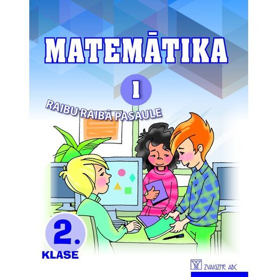 Matemātika. 2. klase. 1. daļa. Mācību grāmata. Kompetenču pieeja. Raibu raibā pasaule