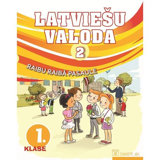 Latviešu valoda. 1. klase. 2. daļa. Mācību grāmata. Kompetenču pieeja + papildsaturs. Raibu raibā pasaule
