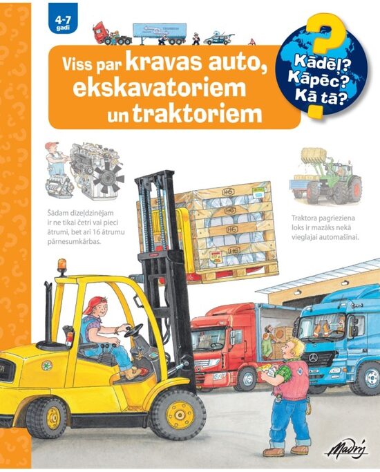 Viss par kravas auto, ekskavatoriem un traktoriem. Kādēļ? Kāpēc? Kā tā?